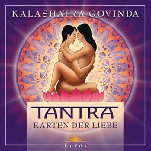 Tantra - Karten der Liebe Kalashatra Govinda. [Kt.-Ill.: Doris Detre] - Kalashatra Govinda, Kalashatra