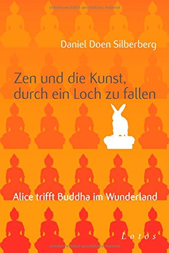 Stock image for Zen und die Kunst, durch ein Loch zu fallen: Alice trifft Buddha im Wunderland for sale by medimops
