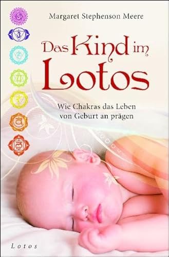 Beispielbild fr Das Kind im Lotos: Wie Chakras das Leben von Geburt an prgen zum Verkauf von medimops