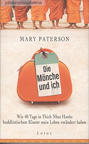 Beispielbild fr Die Mnche und ich: Wie 40 Tage in Thich Nhat Hanhs buddhistischem Kloster mein Leben verndert haben zum Verkauf von medimops