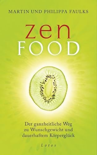 Beispielbild fr Zen Food: Der ganzheitliche Weg zu Wunschgewicht und dauerhaftem Krperglck zum Verkauf von medimops