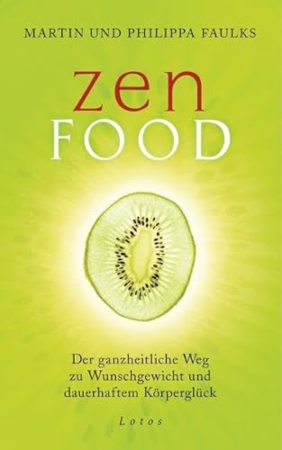 Imagen de archivo de Zen Food: Der ganzheitliche Weg zu Wunschgewicht und dauerhaftem Krperglck a la venta por medimops