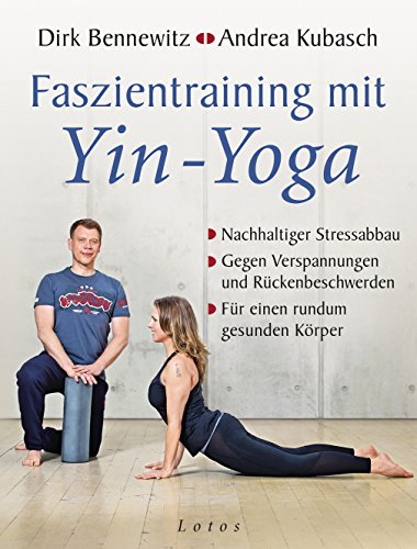 Beispielbild fr Faszientraining mit Yin-Yoga: Nachhaltiger Stressabbau. Gegen Verspannungen und Rckenbeschwerden. Fr einen rundum gesunden Krper. Mit einem Vorwort von Paul Grilley zum Verkauf von medimops