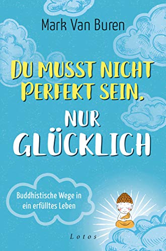 Beispielbild fr Du musst nicht perfekt sein, nur glcklich: Buddhistische Wege in ein erflltes Leben zum Verkauf von medimops