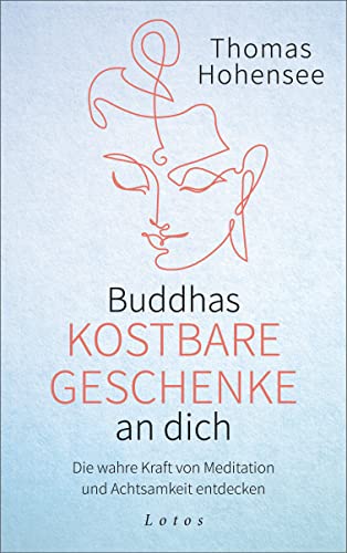 9783778783009: Buddhas kostbare Geschenke an dich: Die wahre Kraft von Meditation und Achtsamkeit entdecken