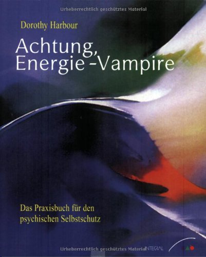 Beispielbild fr Achtung, Energie-Vampire! Das Praxisbuch fr den psychischen Selbstschutz. zum Verkauf von Steamhead Records & Books