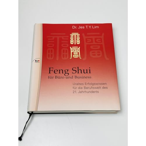 Feng Shui für Büro und Business: Uraltes Erfolgswissen für die Berufswelt des 21. Jahrhunderts.