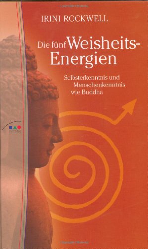 9783778791028: Die fnf Weisheits-Energien. Selbsterkenntnis und Menschenkenntnis wie Buddha