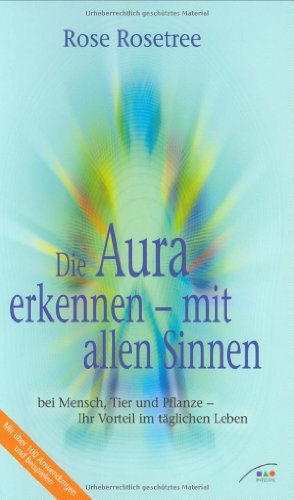 Beispielbild fr Die Aura erkennen - mit allen Sinnen. Bei Mensch, Tier und Pflanze - Ihr Vorteil im tglichen Leben. Mit ber 100 Anwendungen und Beispielen. zum Verkauf von Antiquariat Olaf Drescher