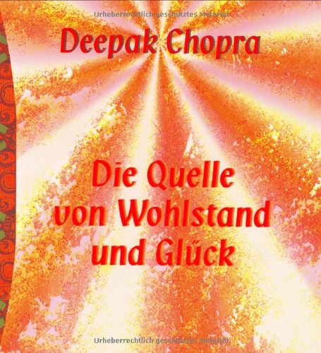 Die Quelle von Wohlstand und Gl (9783778791073) by Chopra, Deepak