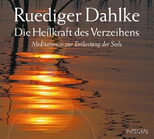 Die Heilkraft des Verzeihens: Meditationen zur Entlastung der Seele (9783778791868) by Dahlke, Ruediger