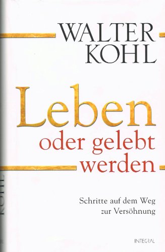 Leben oder gelebt werden Schritte auf dem Weg zur Versöhnung