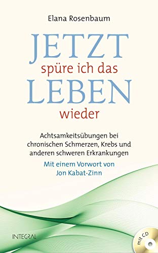 Beispielbild fr Jetzt spre ich das Leben wieder (mit Praxis-CD): Achtsamkeitsbungen bei chronischen Schmerzen, Krebs und anderen schweren Erkrankungen. Mit einem Vorwort von Jon Kabat-Zinn. zum Verkauf von medimops