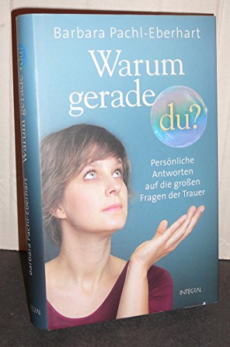 Beispielbild fr Warum gerade du?: Pers nliche Antworten auf die gro en Fragen der Trauer Pachl-Eberhart, Barbara zum Verkauf von tomsshop.eu