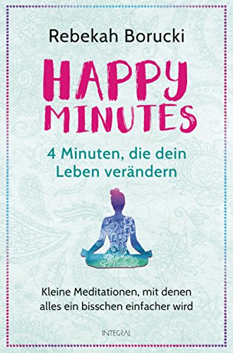 Beispielbild fr Happy Minutes - 4 Minuten, die dein Leben verndern: Kleine Meditationen, mit denen alles ein bisschen einfacher wird zum Verkauf von medimops