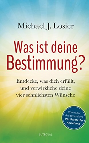 9783778792841: Was ist deine Bestimmung?: Entdecke, was dich erfllt, und verwirkliche deine vier sehnlichsten Wnsche