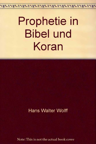 Christentum und Islam: Prophetie in Bibel und Koran