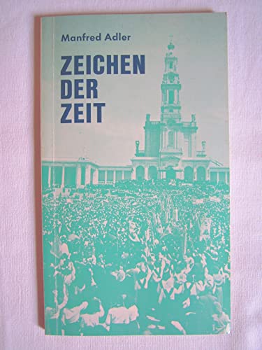 Beispielbild fr Zeichen der Zeit : Lourdes u. Fatima in endzeitl. Sicht ; e. Zeitanalyse. zum Verkauf von AMAHOFF- Bookstores