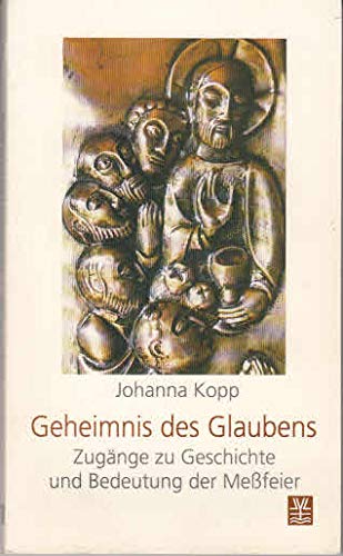 9783779414087: Geheimnis des Glaubens. Zugnge zu Geschichte und Bedeutung der Messfeier - Johanna Kopp
