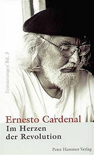 Im Herzen der Revolution: Erinnerungen Band 3 - Cardenal, Ernesto