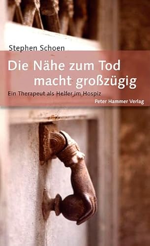 9783779500537: Die Nhe zum Tod macht grozgig: Ein Therapeut als Helfer im Hospiz