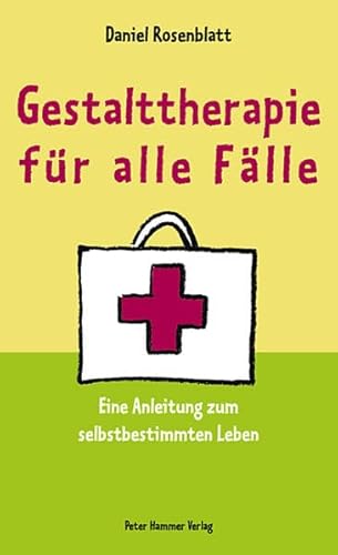 Beispielbild fr Gestalttherapie fr alle Flle: Eine Anleitung zum selbstbestimmten Leben zum Verkauf von medimops