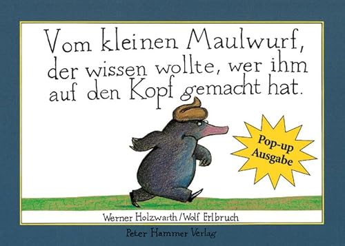 Vom kleinen Maulwurf, der wissen wollte, wer ihm auf den Kopf gemacht hat. - Werner Holzwarth