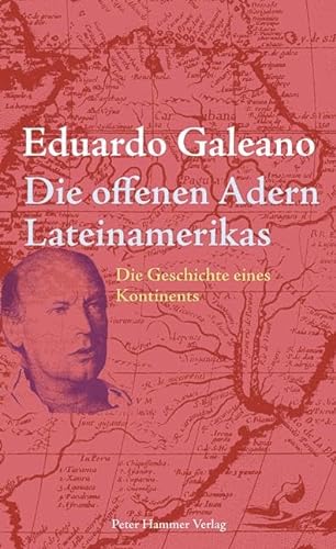Die offenen Adern Lateinamerikas - Eduardo Galeano