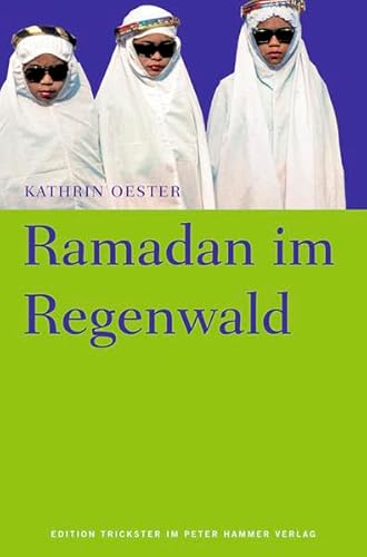 Beispielbild fr Ramadan im Regenwald: Aufzeichnungen aus einer matrilinearen Gesellschaft Zentralsumatras zum Verkauf von medimops