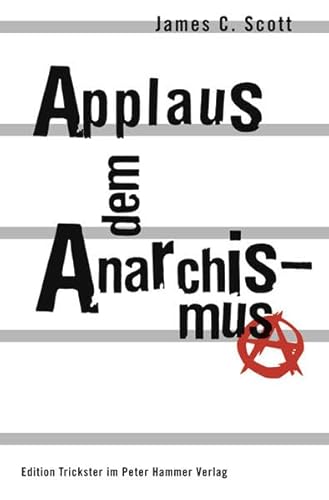 9783779504894: Applaus dem Anarchismus: ber Autonomie, Wrde, gute Arbeit und Spiel