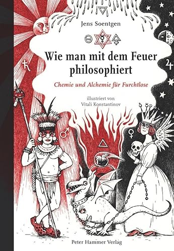 9783779505266: Wie man mit dem Feuer philosophiert: Chemie und Alchemie fr Furchtlose