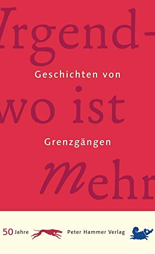 Stock image for Irgendwo ist mehr - Geschichten von Grenzgngen for sale by Einar & Bert Theaterbuchhandlung