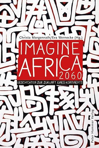 9783779506041: Imagine Africa 2060: Geschichten zur Zukunft eines Kontinents