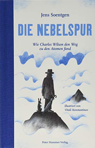 9783779506249: Die Nebelspur: Wie Charles Wilson den Weg zu den Atomen fand