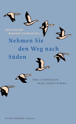 Beispielbild fr Nehmen Sie den Weg nach Sden: Eine literarische Reise durch Afrika zum Verkauf von medimops