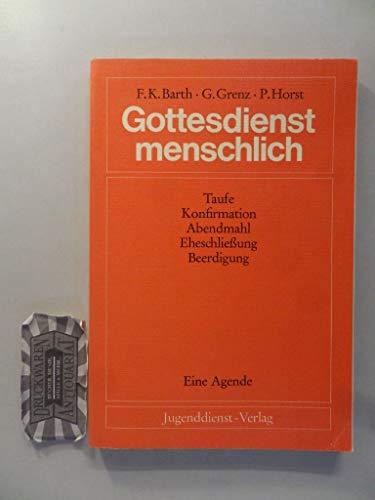 Stock image for Gottesdienst menschlich I. Taufe, Konfirmation, Abendmahl, Eheschlieung, Beerdigung for sale by medimops
