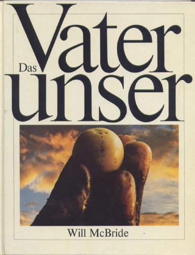 Beispielbild fr Das Vaterunser. Will McBride. [Textausw.: Hans Theo Weihofen . bers. d. Textes von McBride: Andrea Welker ; Brigitte Kahn] zum Verkauf von Hbner Einzelunternehmen