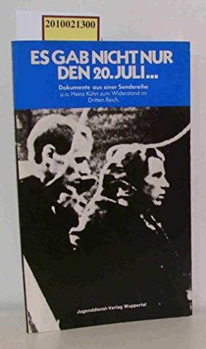 9783779573425: Es gab nicht nur den 20. Juli--: Dokumente aus einer Sendereihe im Westdeutschen Fernsehen : u.a. Heinz Kühn zum Widerstand im Dritten Reich (German Edition)