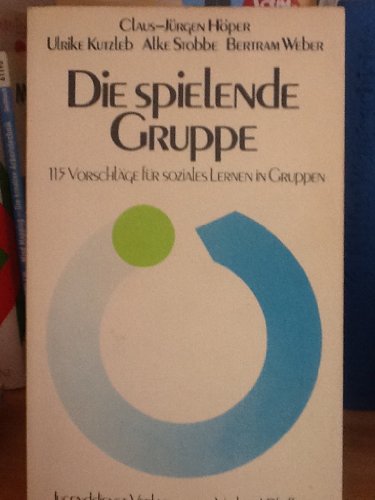 9783779574118: Die Spielende Gruppe: 115 Vorschläge für soziales Lernen (German Edition)