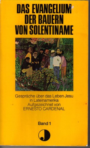 Beispielbild fr Das Evangelium der Bauern von Solentiname I. Gesprche ber das Leben Jesu in Lateinamerika zum Verkauf von medimops