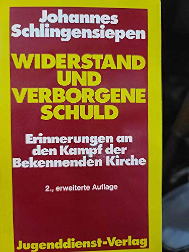 Widerstand und verborgene Schuld : Erinnerungen an d. Kampf d. Bekennenden Kirche. - Schlingensiepen, Johannes