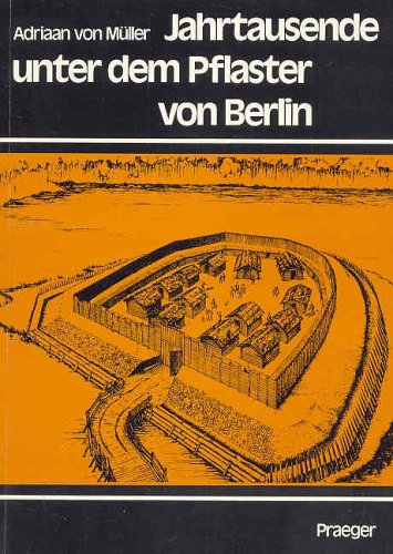 Beispielbild fr Jahrtausende unter dem Pflaster von Berlin. Ausgrabungen zwischen Tegel und Nikolassee zum Verkauf von Versandantiquariat Felix Mcke