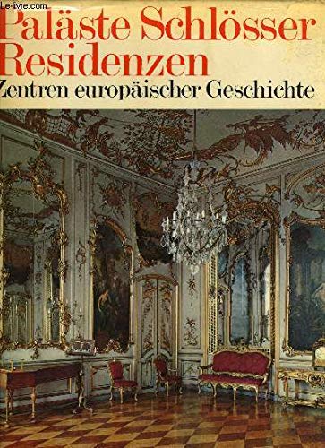 Imagen de archivo de Palste, Schlsser, Residenzen. Zentren europischer Geschichte a la venta por Bernhard Kiewel Rare Books