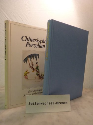 Imagen de archivo de Chinesisches Porzellan (Elite-Bibliothek, Schtze der Jahrhunderte) a la venta por Eulennest Verlag e.K.