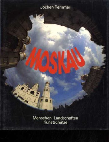 Imagen de archivo de Moskau : Menschen, Landschaften, Kunstschtze. a la venta por Antiquariat + Buchhandlung Bcher-Quell