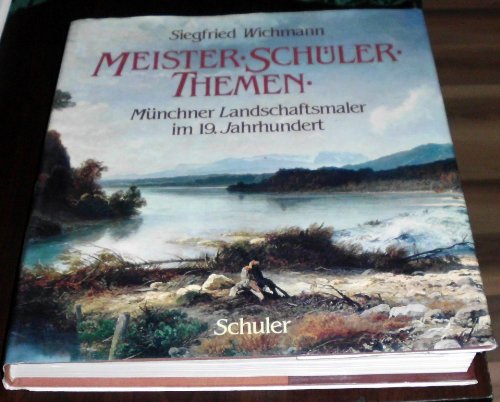 Meister, Schüler, Themen : Münchner Landschaftsmaler im 19. Jahrhundert