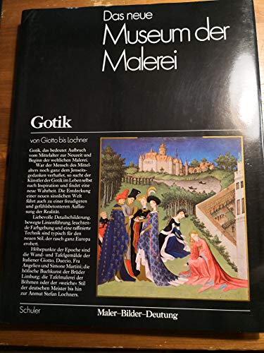 Stock image for Das neue Museum der Malerei. Gotik von Giotto bis Lochner. for sale by Neusser Buch & Kunst Antiquariat
