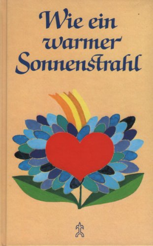 Beispielbild fr Wie ein warmer Sonnenstrahl. Kleine Lesestcke vom Geben und Nehmen, Denken und Danken zum Verkauf von Versandantiquariat Felix Mcke