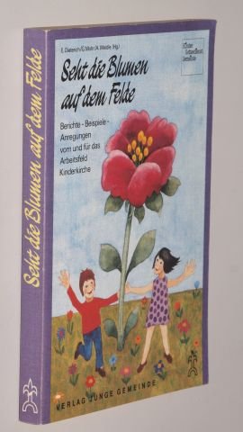 Beispielbild fr Seht die Blumen auf dem Felde zum Verkauf von Versandantiquariat Felix Mcke