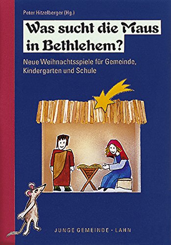 Beispielbild fr Was sucht die Maus in Bethlehem?: Neue Weihnachtsspiele fr Gemeinde, Kindergarten und Schule zum Verkauf von medimops